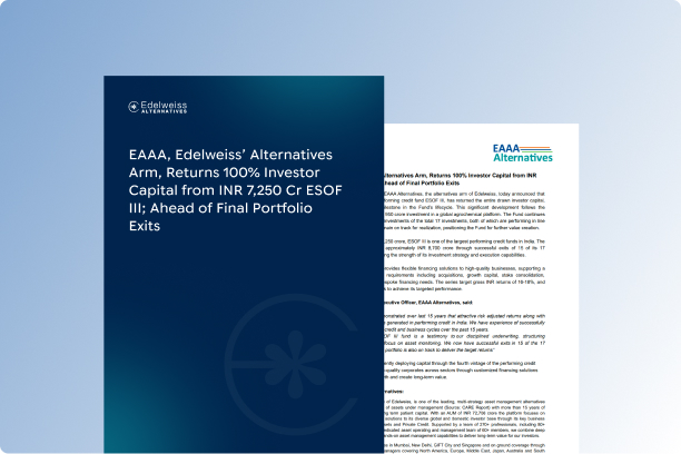EAAA, Edelweiss’ Alternatives Arm, Returns 100% Investor Capital from INR 7,250 Cr ESOF III; Ahead of Final Portfolio Exits